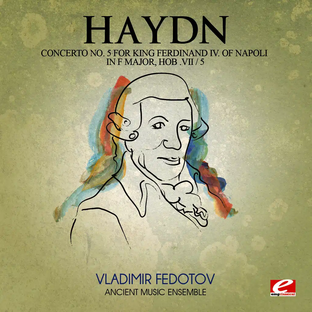 Haydn: Concerto No. 5 for King Ferdinand IV Of Napoli in F Major, Hob. VII / 5 "Lyren Concerto No. 5" (Digitally Remastered)