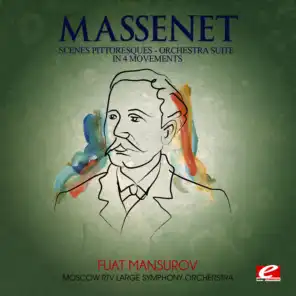Massenet: Suite No. 4 for Orchestra, "Scenes Pittoresques" (Digitally Remastered)