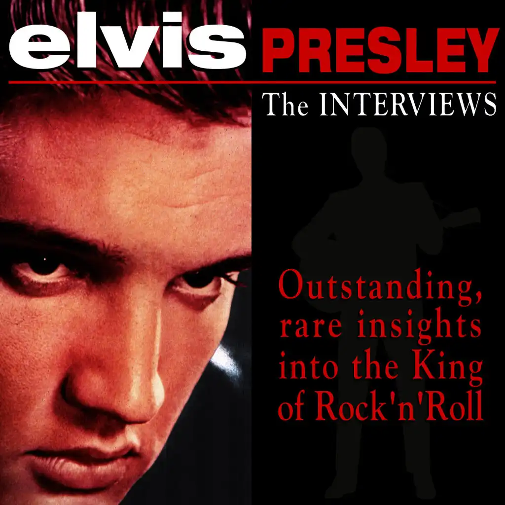 The Interviews: Outstanding Rare Insights into the King of Rock 'N' Roll
