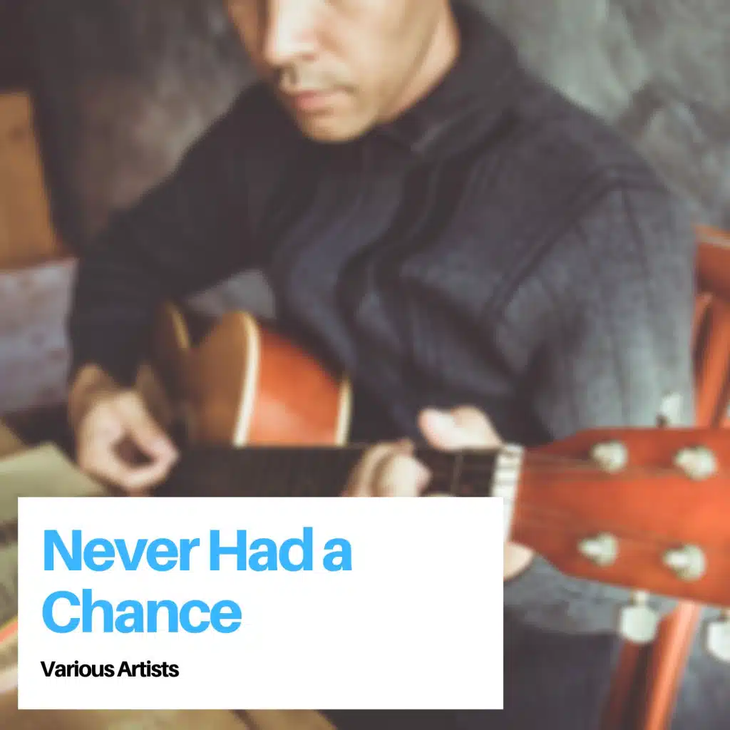 I Never Had a Chance