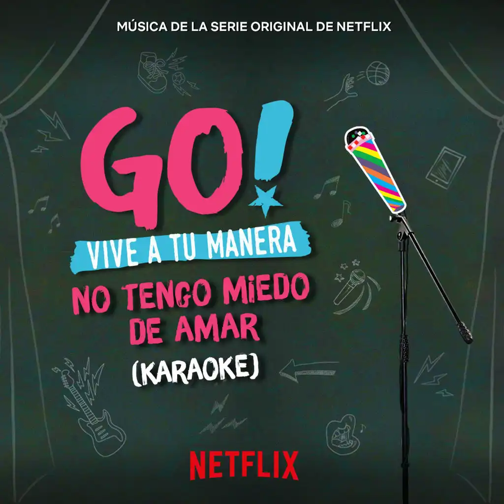 Go! Vive A Tu Manera. No Tengo Miedo De Amar (Soundtrack from the Netflix Original Series) [Karaoke]