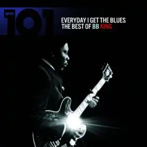 101 - Everyday I Get the Blues: The Best of Bb King