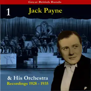 Great British Bands / Jack Payne & His Orchestra, Volume 1 / Recordings 1928 - 1935