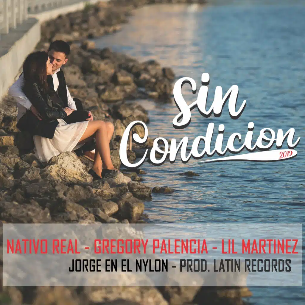 Sin Condicion (feat. Nativo Real, Gregory Palencia & Jorge en el Nylon)