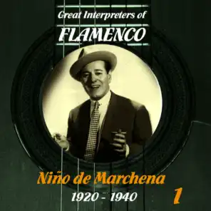 Great Interpreters of Flamenco - Niño de Marchena (1920 - 1940), Vol. 1