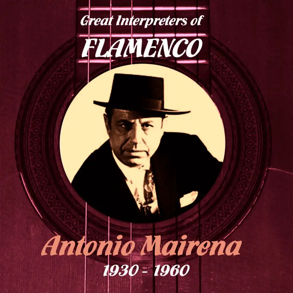 Great Interpreters of Flamenco - Antonio Mairena (1930 - 1960)