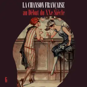 La Chanson Française au Début du XXe Siècle, Vol. 6