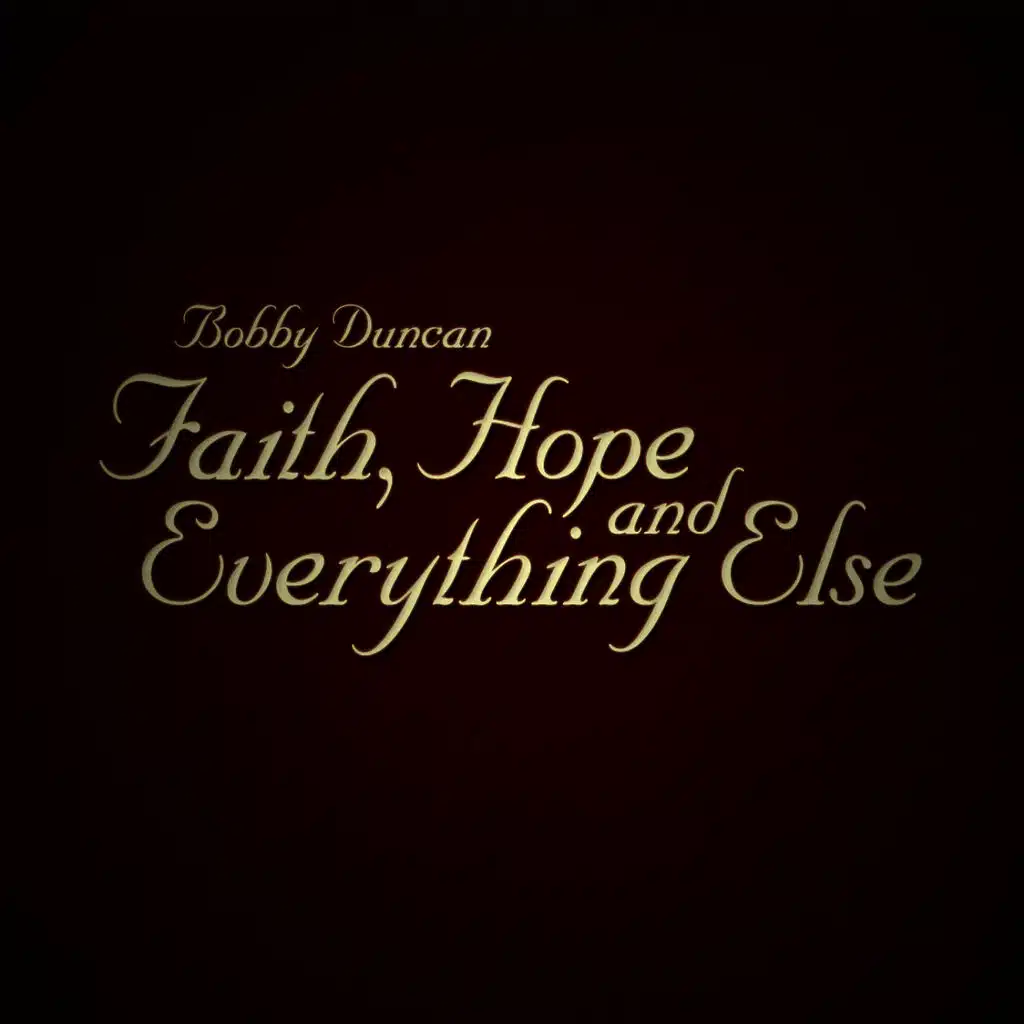 Faith, Hope and Everything Else