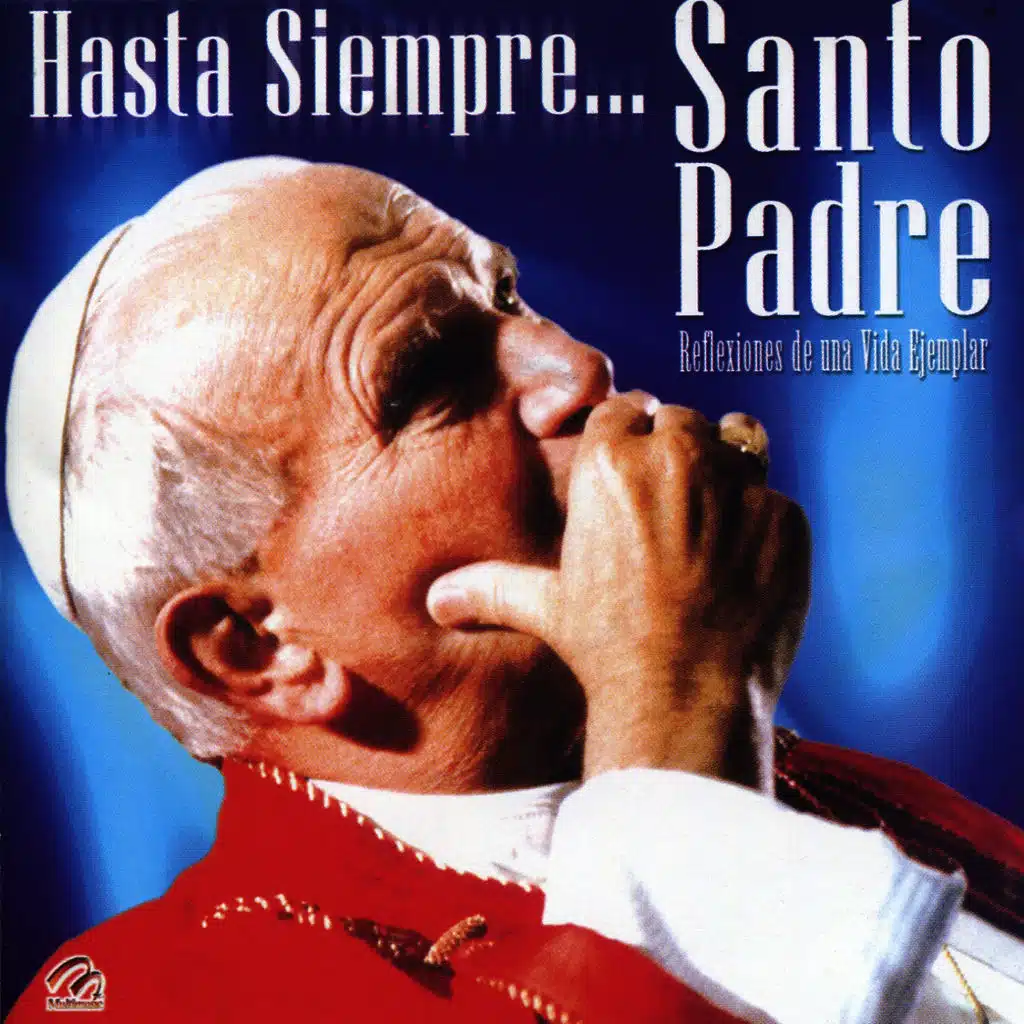 Hasta Siempre...Santo Padre - Reflexiones de una Vida Ejemplar