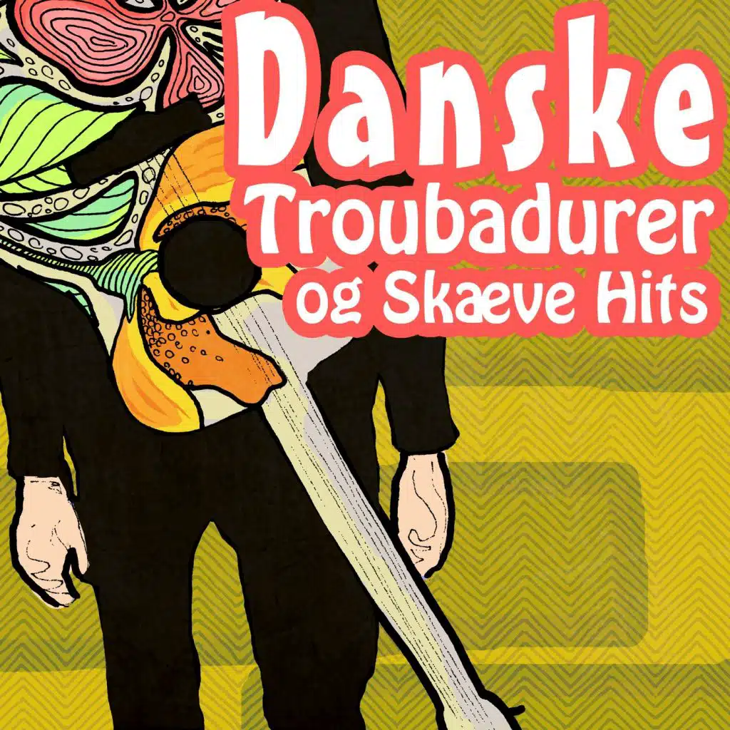 Danske Troubadurer og Skæve Hits