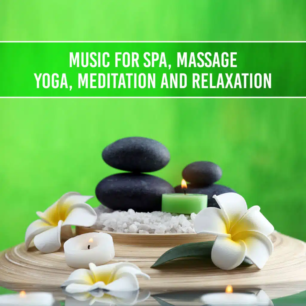 Music for Spa, Massage, Yoga, Meditation and Relaxation