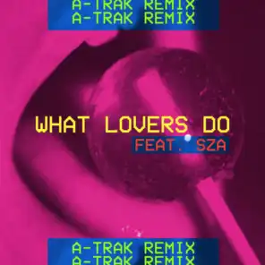 What Lovers Do (A-Trak Remix) [feat. SZA]