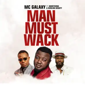 Man Must Wack (feat. Harrysong & Duncan Mighty)