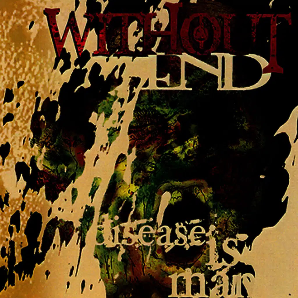 Without End / Disease is Man