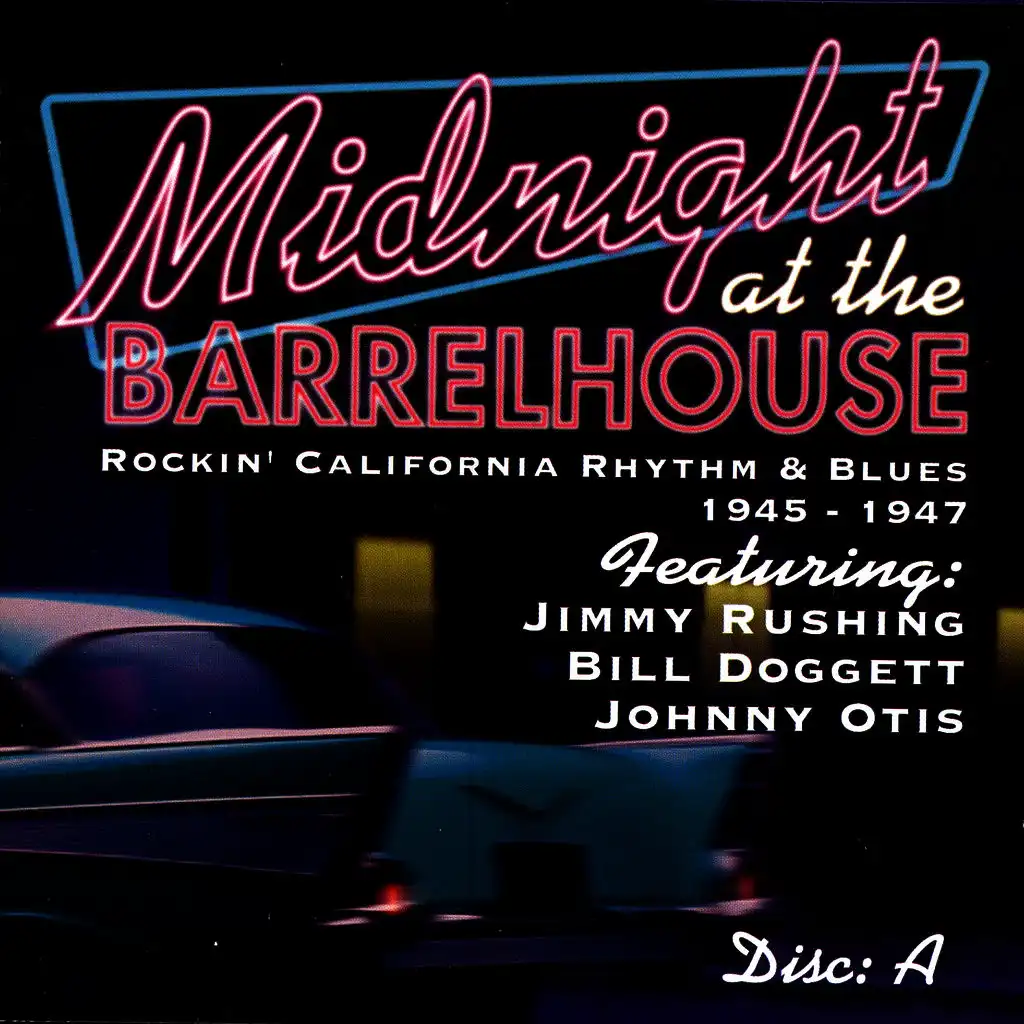 Midnight At The Barrelhouse - Rockin' California Rhythm & Blues: Disc A 1945 - 1947