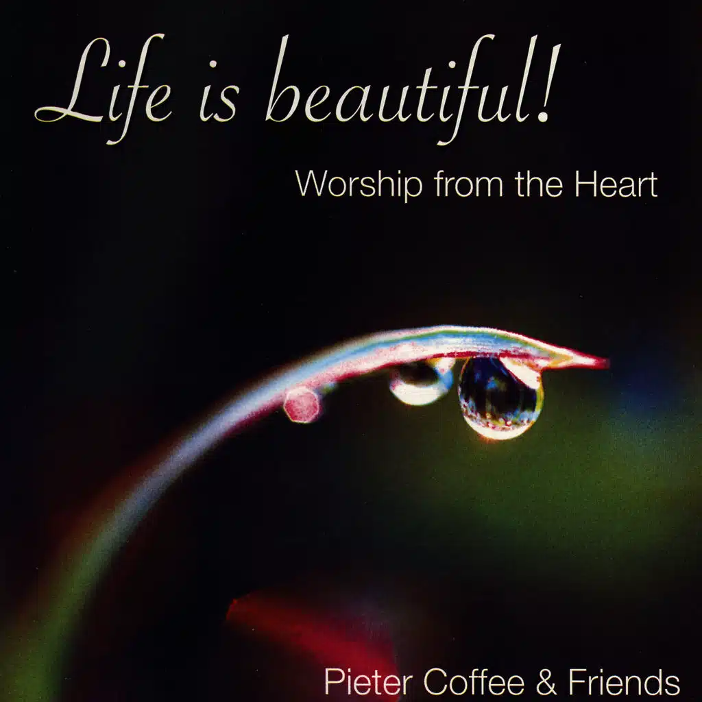 Life Is Beautiful! - Worship From The Heart
