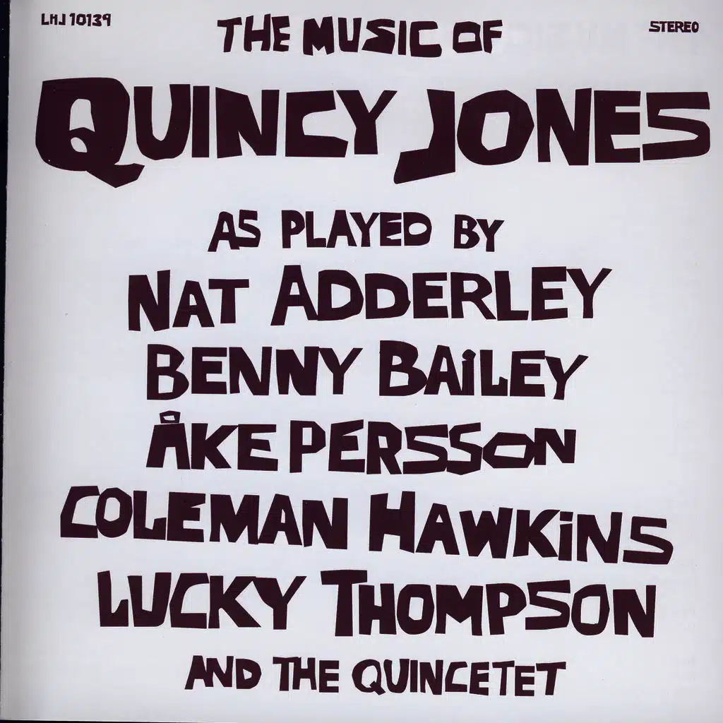 The Music Of Quincy Jones As Played By Nat Adderley Benny Bailey Ake Persson Coleman Hawkins Lucky Thompson And The Quincetet