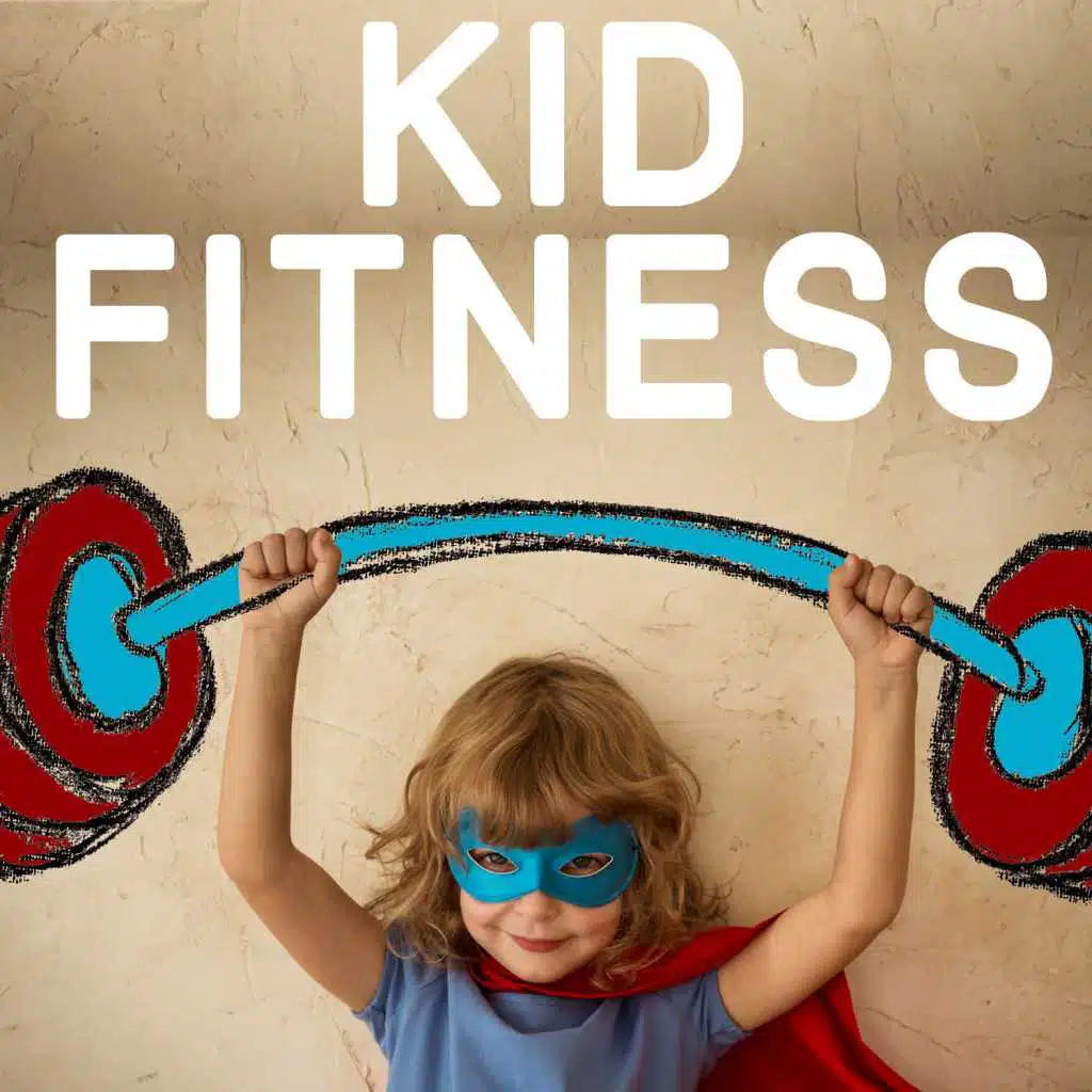 Kid Fitness: 20 Top Tracks to Get Your Children Moving, Grooving, And Happy