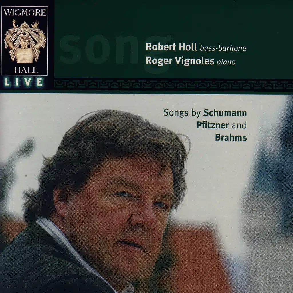 Wigmore Hall Live - Songs By Schumann, Pfitzner, And Brahms
