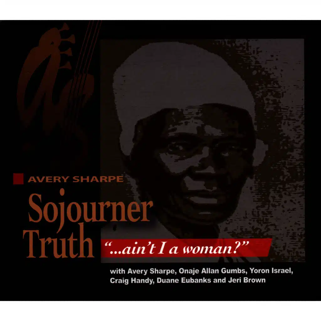 Sojourner Truth - "...Ain't I a Woman?"