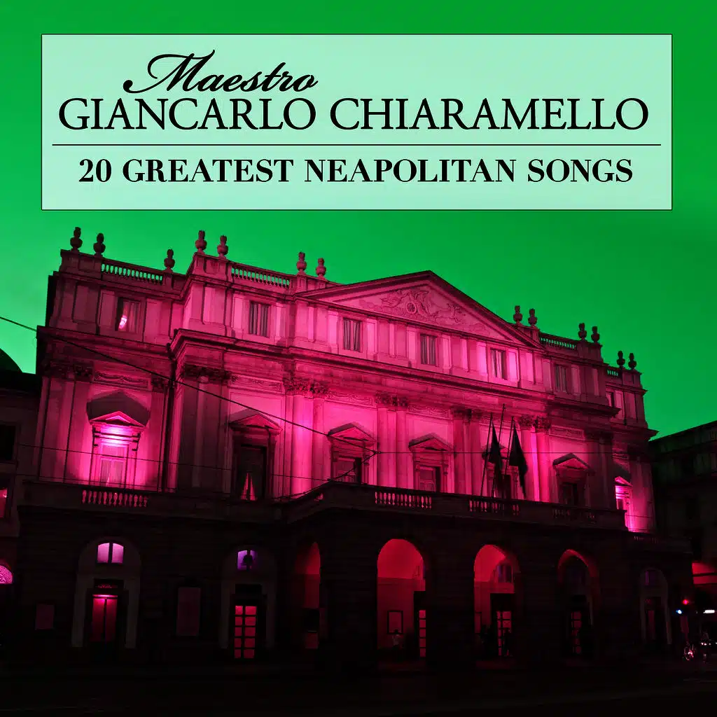 20 Greatest Neapolitan Songs Arranged and Conducted by Maestro Giancarlo Chiaramello
