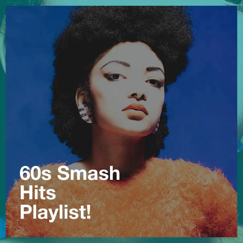 60S Smash Hits Playlist!