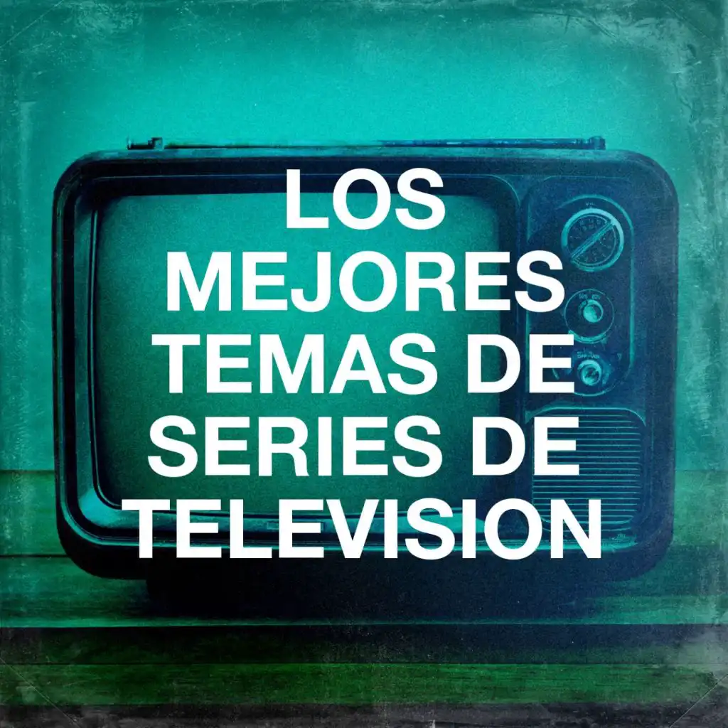 Los Mejores Temas De Series De Televisión