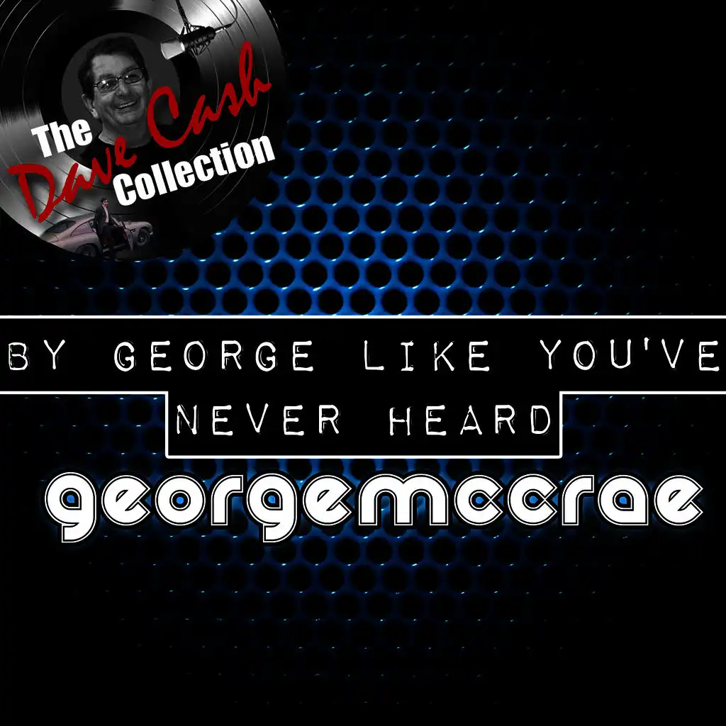 By George Like You've Never Heard - [The Dave Cash Collection]