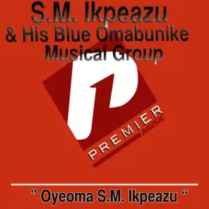 S.M. Ikpeazu and His Blue Omabunike Musical Group