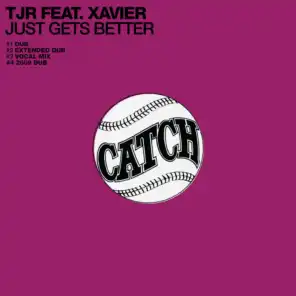 Just Gets Better (2009 Dub) [feat. Xavier]
