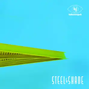 Steel & Shade