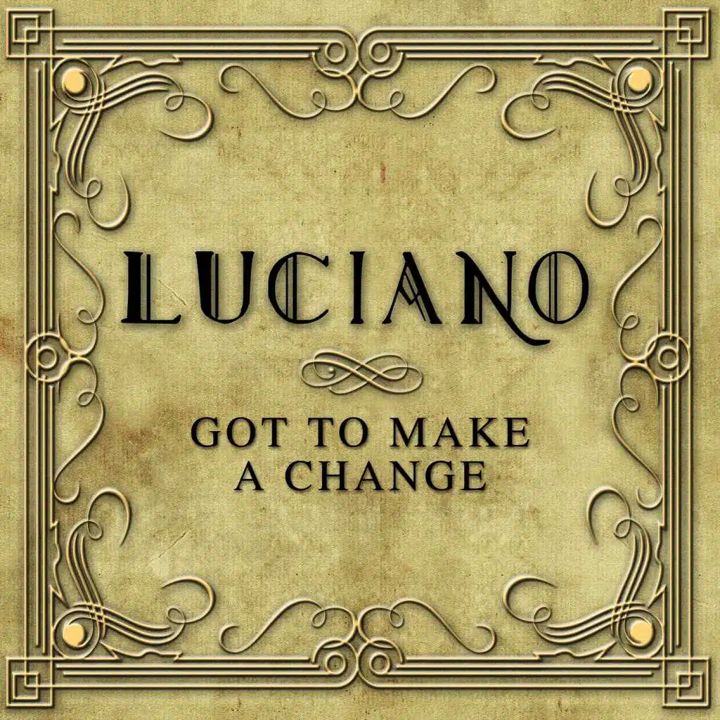 Got to Make a Change