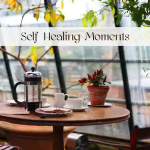 Self Healing Moments – Soothing Peaceful Songs for Quiet Moments When You Take Care of Yourself