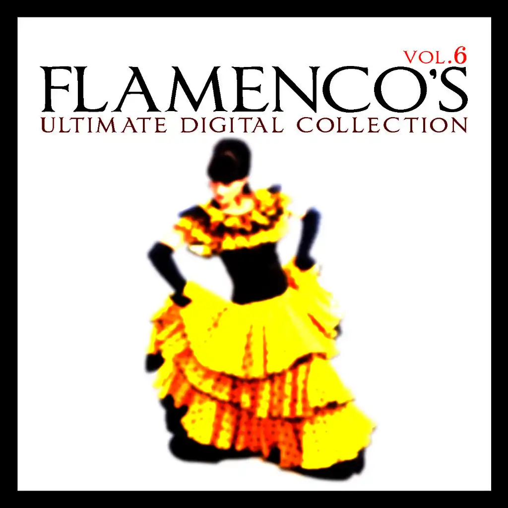 Flamenco's Ultimate Collection Vol. 6