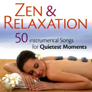 Zen & Relaxation - 50 Instrumental Songs for Quietest Moments