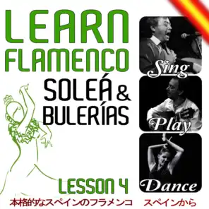 Learn Flamenco. Sing, Play And Dance Soleá And Bulerías. Lesson 4