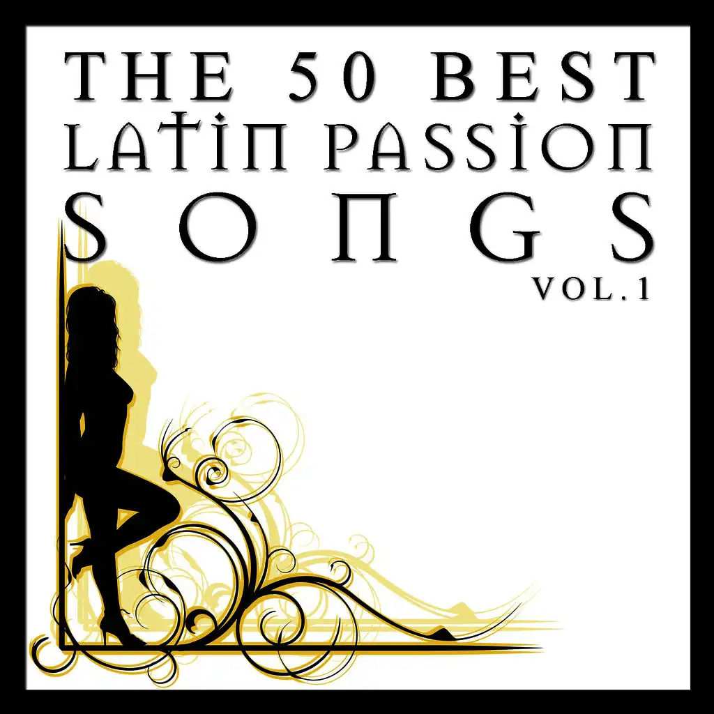 The 50 Best Latin Passion Songs Vol.1