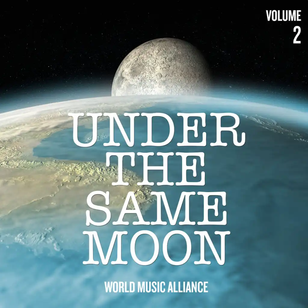 Under the Same Moon: World Music Alliance, Vol. 2