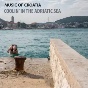 Music of Croatia - Coolin' In the Adriatic Sea