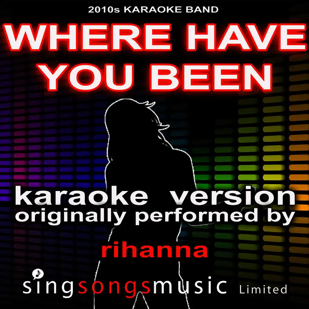 Where Have You Been (Originally Performed By Rihanna) [Karaoke Audio Version]