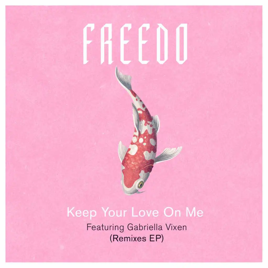 Keep Your Love On Me (Remixes) [feat. Gabriella Vixen]
