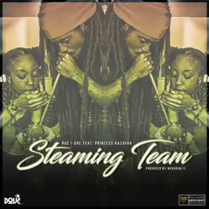Steaming Team (feat. Princess Kazayah)