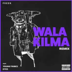 Wala Kilma (Remix) [feat. Young Tribez & Eyez]