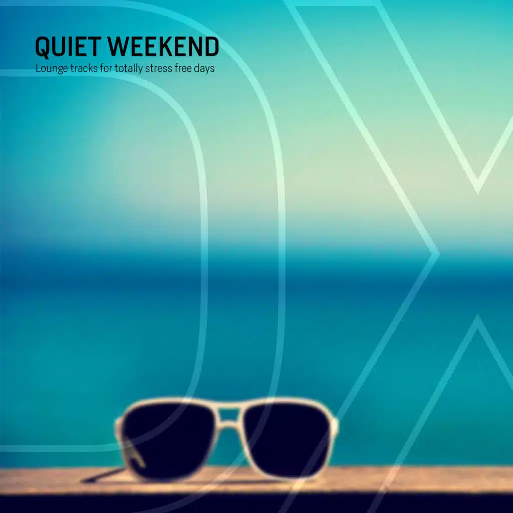 Quiet Weekend (Lounge Tracks for Totally Stress Free Days)&nbsp;