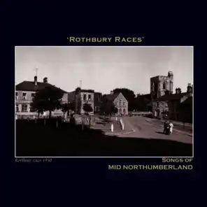 Rothbury Races' Songs of Mid Northumberland - The Northumbria Anthology