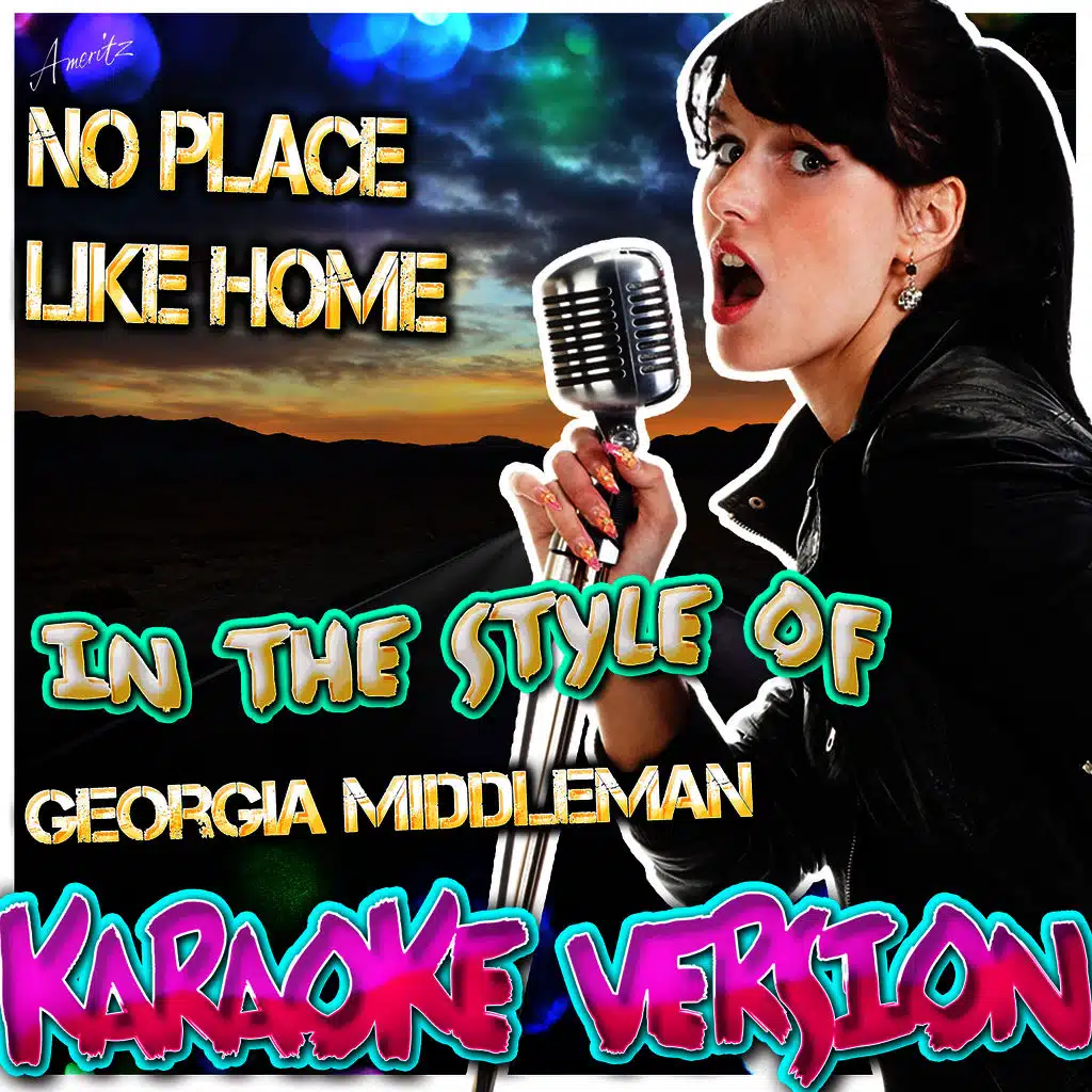 No Place Like Home (In the Style of Georgia Middleman) [Karaoke Version]
