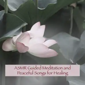 ASMR Guided Meditation and Peaceful Songs for Healing