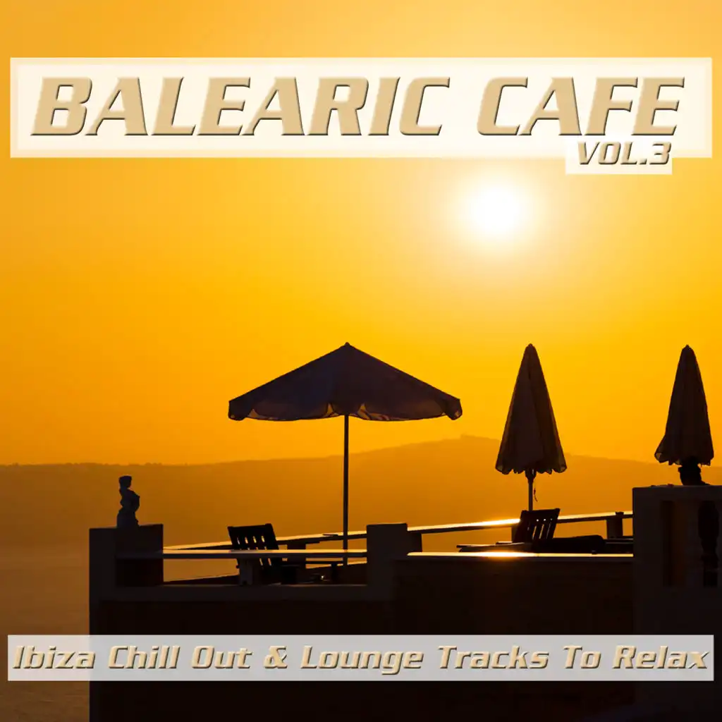 Balearic Cafe, Vol. 3 (Ibiza Chill Out & Lounge Tracks to Relax)