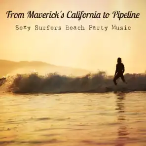 From Maverick's California to Pipeline - Sexy Surfers Beach Party Music