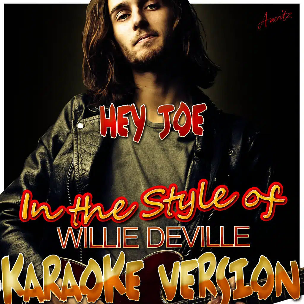 Hey Joe (In the Style of Willie Deville) [Karaoke Version]